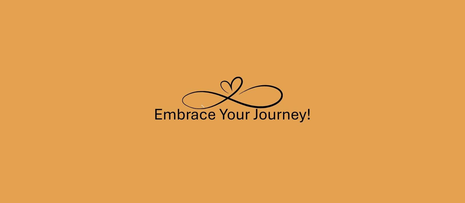 Motivational quote 'Embrace Your Journey!' with a heart design on an orange background